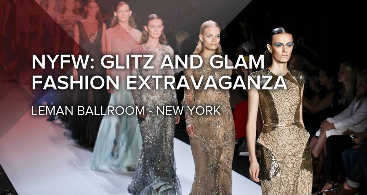 NYFW: Glitz and Glam Fashion Extravaganza
