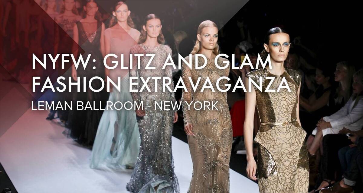 NYFW: Glitz and Glam Fashion Extravaganza