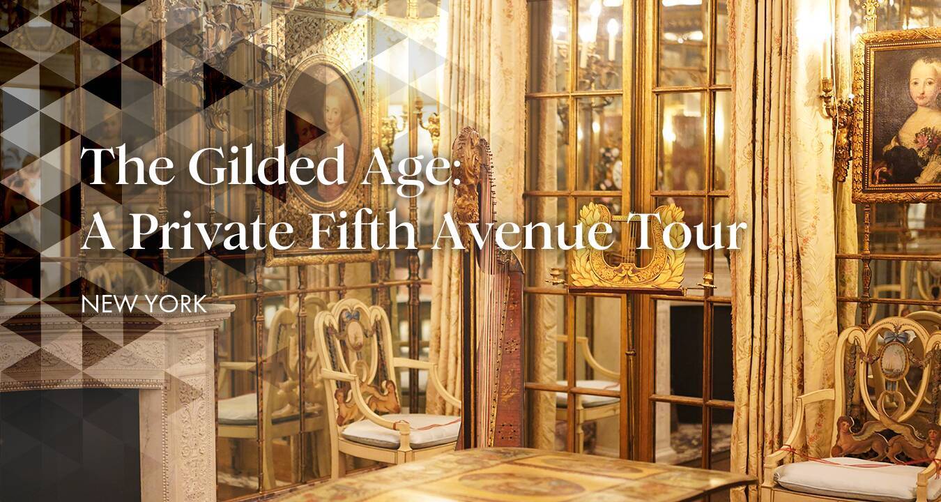 The Gilded Age: A Private Fifth Avenue Tour