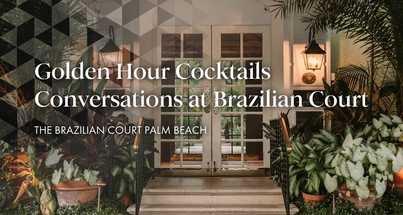 Golden Hour Cocktails & Conversations at Brazilian Court