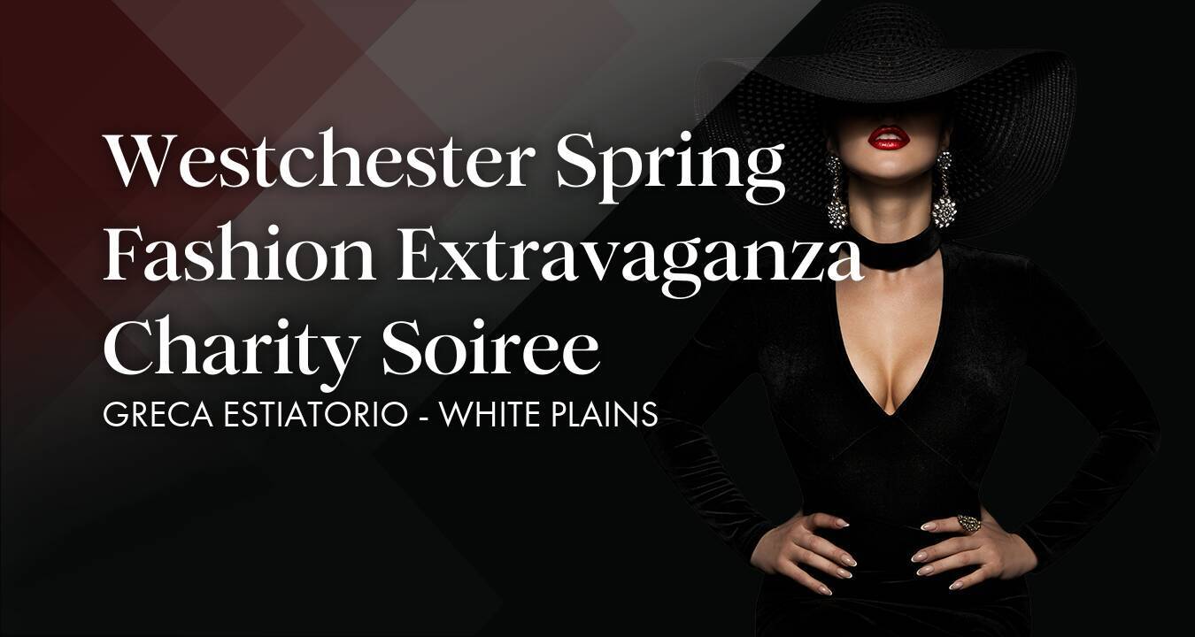 Westchester Spring Fashion Extravaganza Charity Soiree