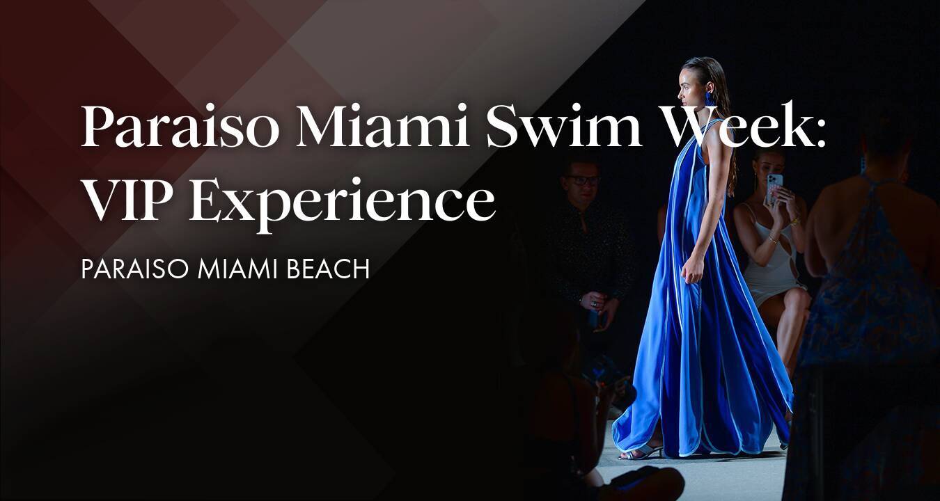 Paraiso Miami Swim Week: VIP Experience