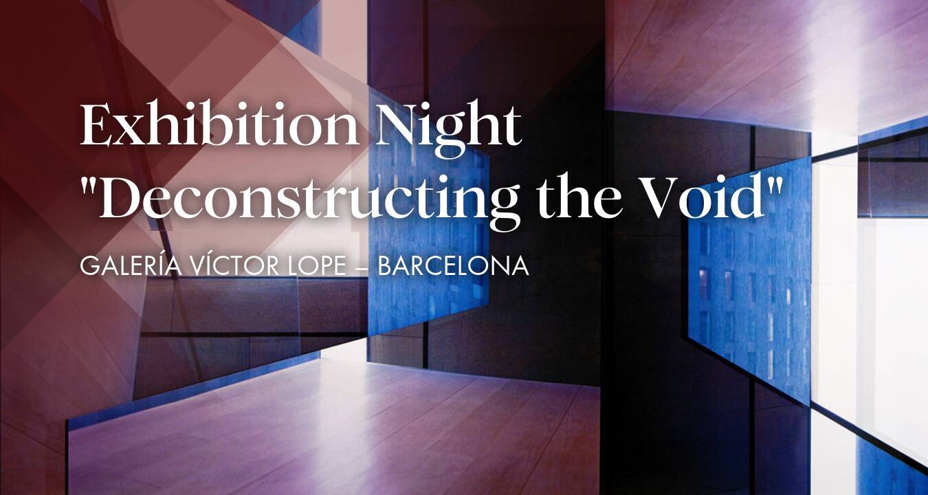 Exhibition Night “Deconstructing the Void” at Galería Víctor Lope